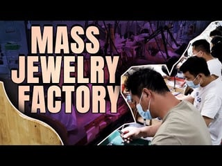 中国 MASS 珠宝工厂内部——这家中国珠宝工厂完全疯狂