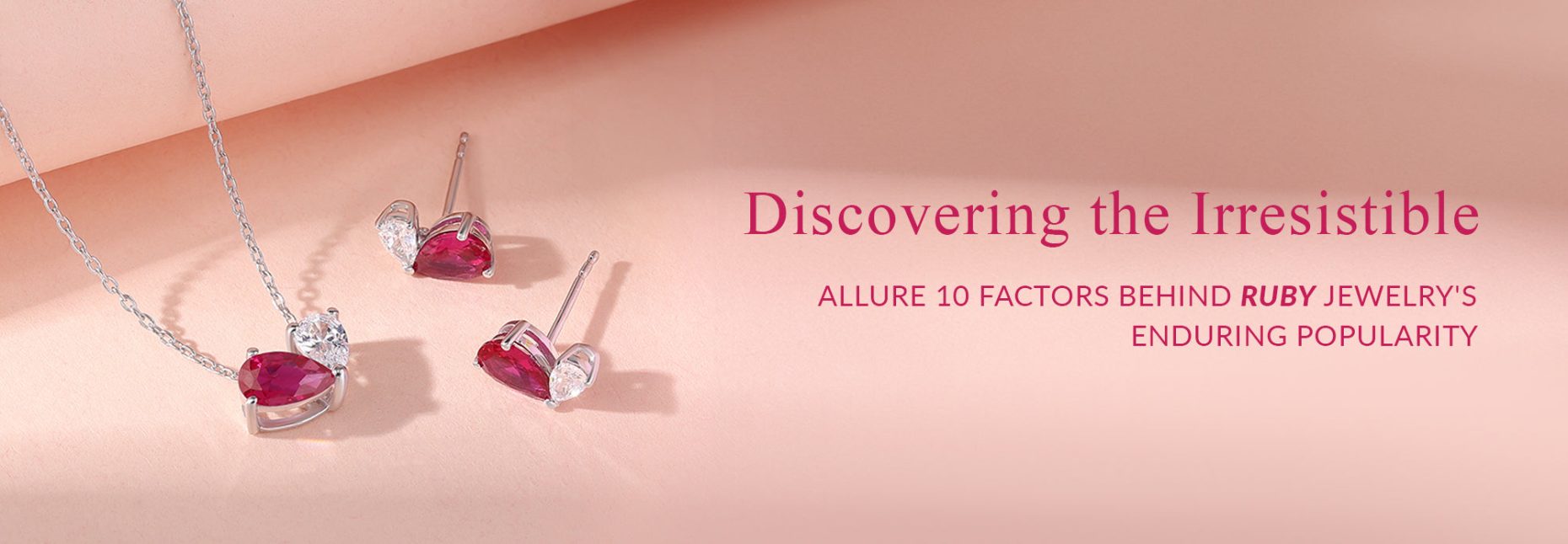 Discovering the Irresistible Allure: 10 Factors Behind Ruby Jewelry's Enduring Popularity