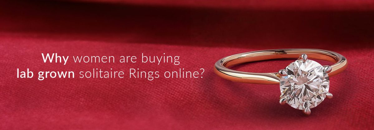 Why are women buying lab-grown solitaire Rings online?