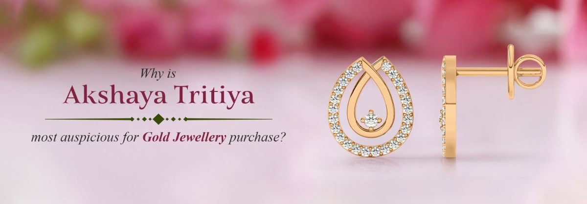 Why is Akshaya Tritiya most auspicious for Gold jewellery purchase?