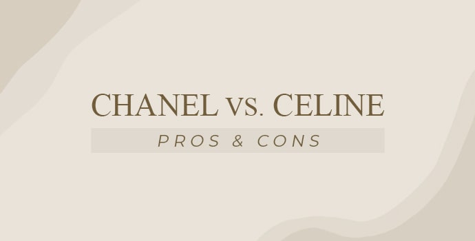 chanel or celine which is better