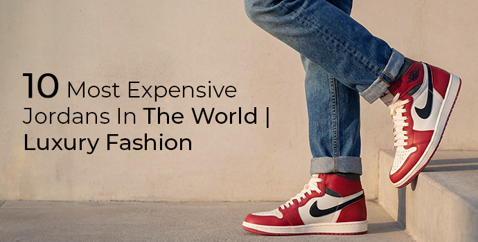 most expensive jordans in the world