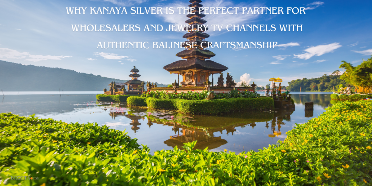 为什么 Kanaya Silver 是专门从事珠宝和正宗巴厘岛工艺品的批发商和电视频道的理想合作伙伴