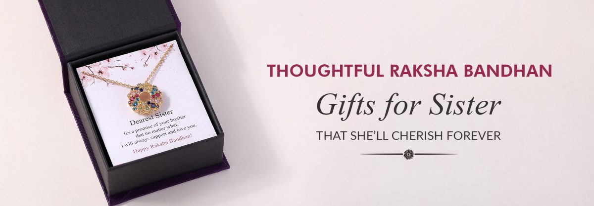Thoughtful Raksha Bandhan Gifts for Sister That She’ll Cherish Forever